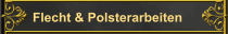 Flecht & Polsterarbeiten